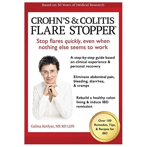 Galina Kotlyar Rd Ldn – Crohn’s and Colitis the Flare Stopper¿System.: A Step-By-Step Guide Based on 30 Years of Medical Research and Clinical Experience