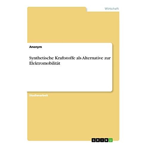 Anonym – Synthetische Kraftstoffe als Alternative zur Elektromobilität