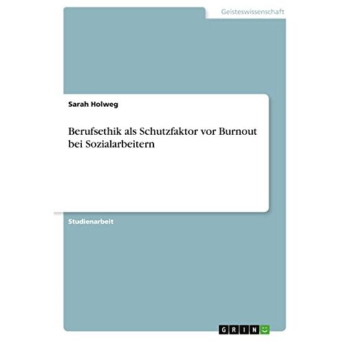 Sarah Holweg – Berufsethik als Schutzfaktor vor Burnout bei Sozialarbeitern