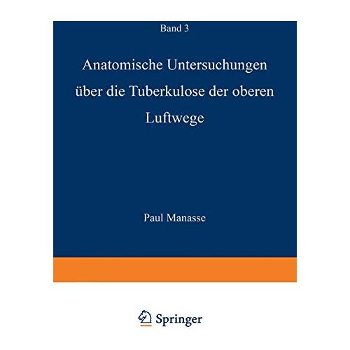 Paul Manasse – Anatomische Untersuchungen Über die Tuberkulose der oberen Luftwege (Die Tuberkulose und ihre Grenzgebiete in Einzeldarstellungen, 3, Band 3)