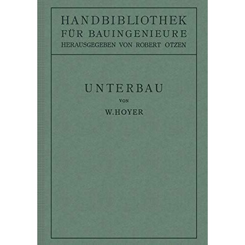 W. Hoyer - Unterbau: II. Teil Eisenbahnwesen und Städtebau. (Handbibliothek für Bauingenieure)