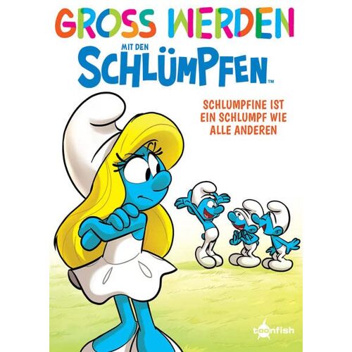 Peyo - Groß werden mit den Schlümpfen: Schlumpfine ist ein Schlumpf wie alle anderen