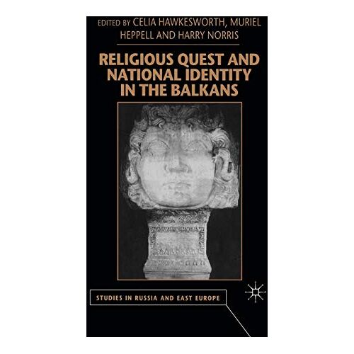 C. Hawkesworth – Religious Quest and National Identity in the Balkans (Studies in Russia and East Europe)