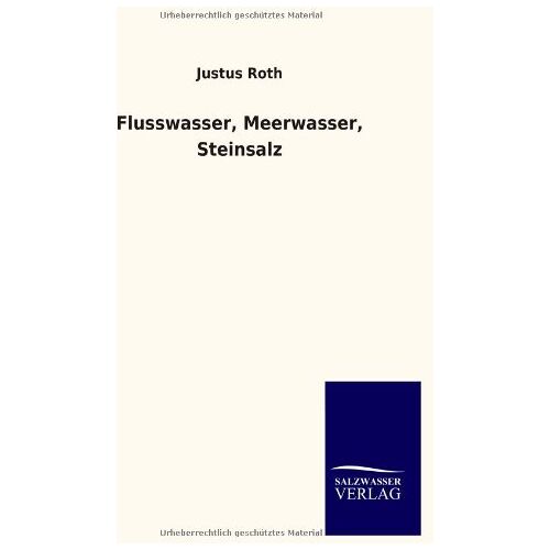 Justus Roth – Flusswasser, Meerwasser, Steinsalz