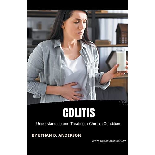 Anderson, Ethan D. – Colitis: Understanding and Treating a Chronic Condition