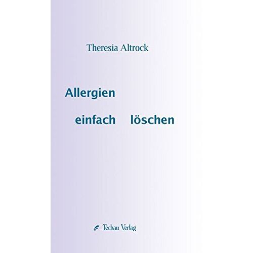 Theresia Altrock – Allergien einfach löschen