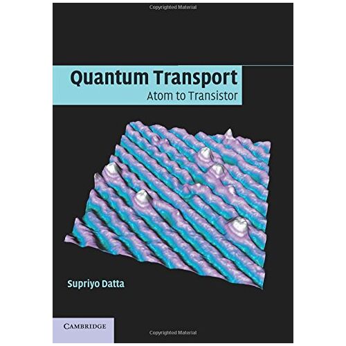 Supriyo Datta – Quantum Transport: Atom to Transistor