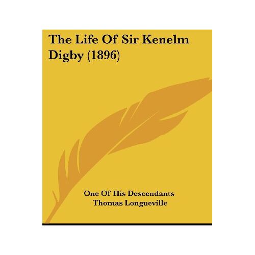 One Of His Descendants - The Life Of Sir Kenelm Digby (1896)