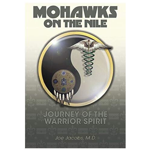 Joe Jacobs – Mohawks on the Nile: Journey of the Warrior Spirit