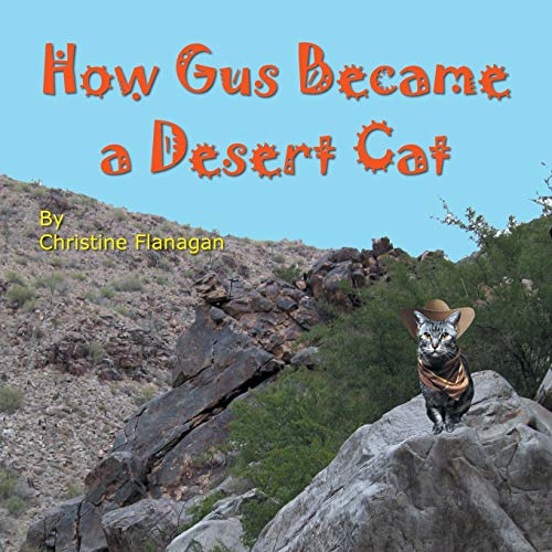 Christine Flanagan – How Gus Became a Desert Cat