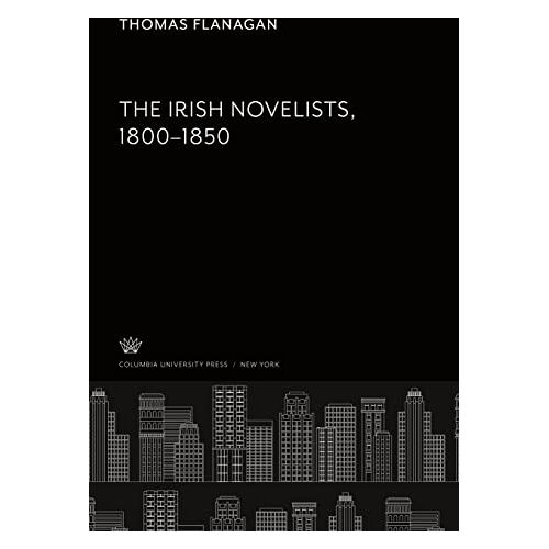 Thomas Flanagan – The Irish Novelists 1800¿1850