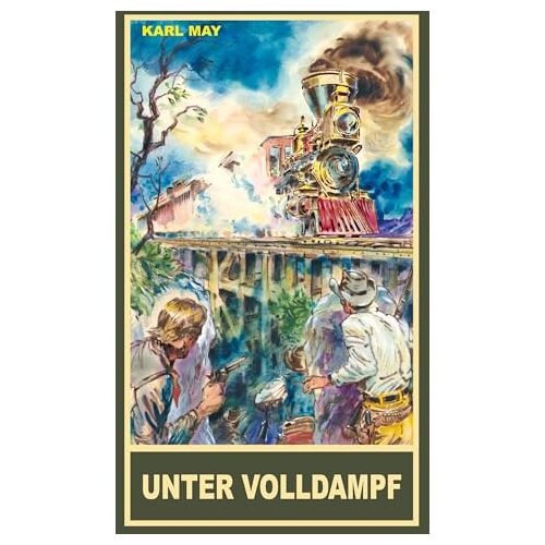 Karl May - Unter Volldampf: Abenteuergeschichten rund um die Eisenbahn