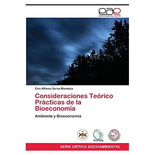 Serna Mendoza, Ciro Alfonso – Consideraciones Teórico Prácticas de la Bioeconomía: Ambiente y Bioeconomía