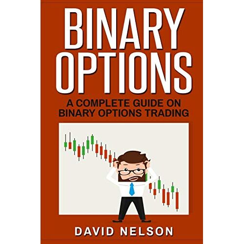 David Nelson - Binary Options: A Complete Guide on Binary Options Trading