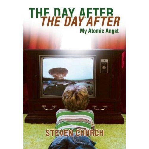 Steven Church – Day After The Day After: My Atomic Angst