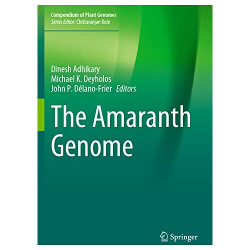 Dinesh Adhikary – The Amaranth Genome (Compendium of Plant Genomes)