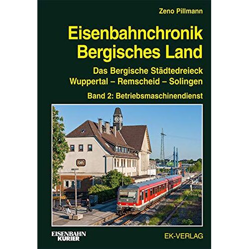 Zeno Pillmann - Eisenbahnchronik Bergisches Land - Band 2: Das Bergische Städtedreieck Wuppertal - Remscheid - Solingen; Band 2: Betriebsmaschinendienst