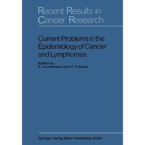 E. Grundmann – Current Problems in the Epidemiology of Cancer and Lymphomas: Symposium of the Gesellschaft zur Bekämpfung der Krebskrankheiten, Nordrhein-Westfalen, e. V (Recent Results in Cancer Research)