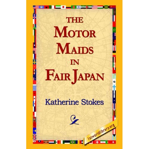 Katherine Stokes – The Motor Maids in Fair Japan
