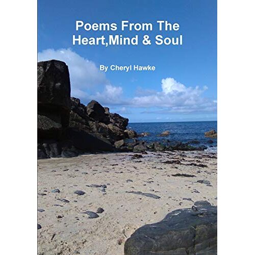 Cheryl Hawke – Poems From The Heart,Mind & Soul