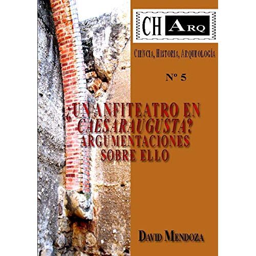 David Mendoza – Charq 5: Un Anfiteatro En Caesaraugusta?