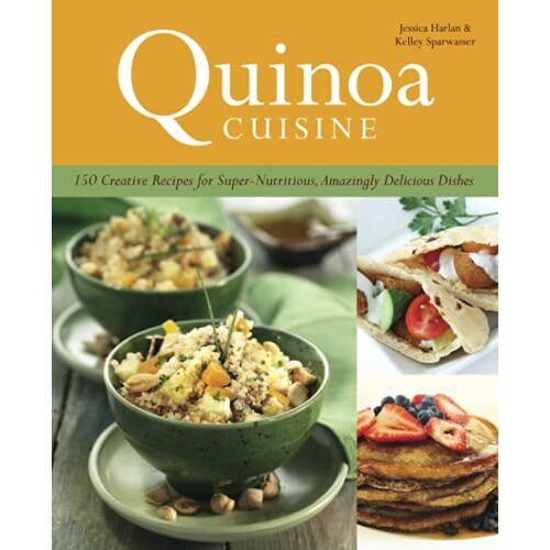 Jessica Harlan – Quinoa Cuisine: 150 Creative Recipes for Super Nutritious, Amazingly Delicious Dishes