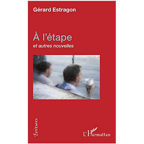Gérard Estragon – À l’étape: Et Autres Nouvelles