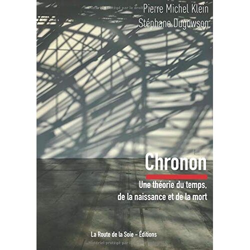 Klein, Pierre Michel – Chronon: Une théorie du temps, de la naissance et de la mort