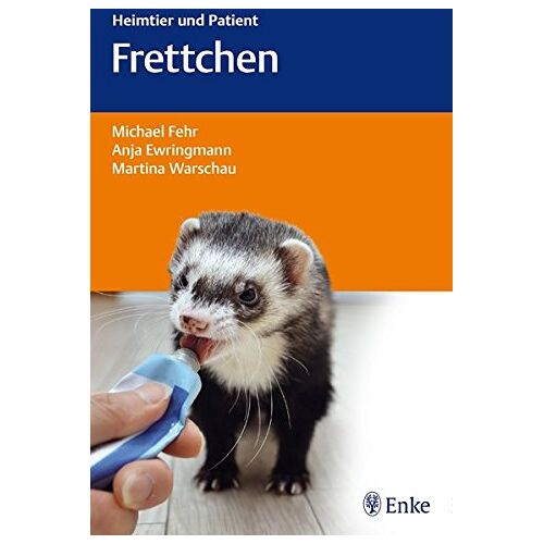 Michael Fehr - Frettchen: Heimtier und Patient