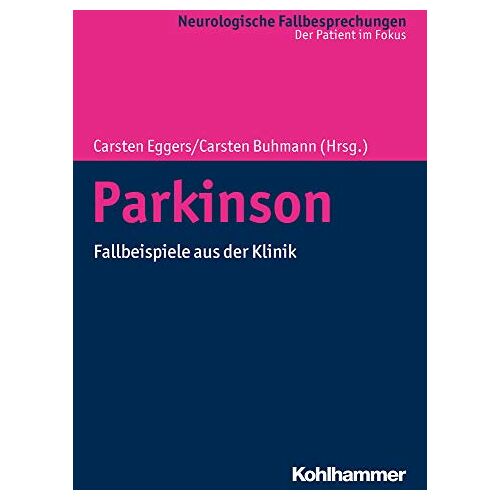 Carsten Eggers – Parkinson: Fallbeispiele aus der Klinik (Neurologische Fallbesprechungen: Der Patient im Fokus)