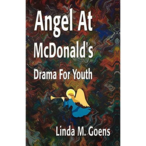 Goens, Linda M – Angel At McDonald’s: Drama For Youth