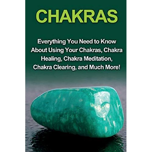 Amy Rendall - Chakras: Everything you need to know about using your chakras, chakra healing, chakra meditation, chakra clearing, and much more!