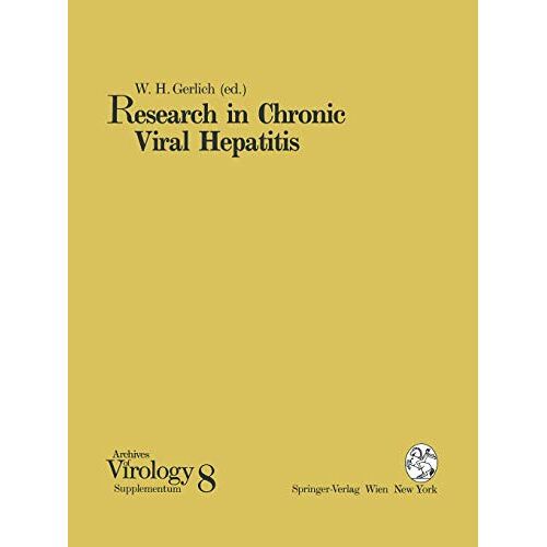 W.H. Gerlich – Research in Chronic Viral Hepatitis (Archives of Virology. Supplementa, 8, Band 8)