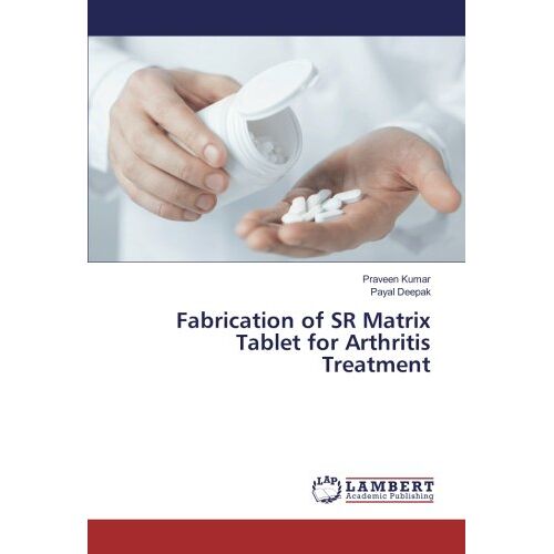 Praveen Kumar – Fabrication of SR Matrix Tablet for Arthritis Treatment