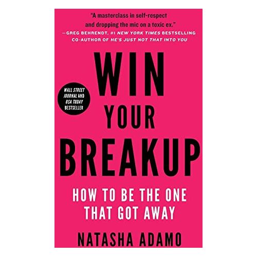 Natasha Adamo – Win Your Breakup: How to Be The One That Got Away