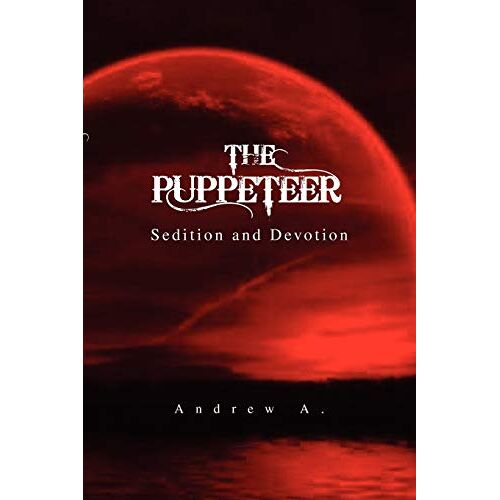 Andrew A - The Puppeteer:: Sedition and Devotion