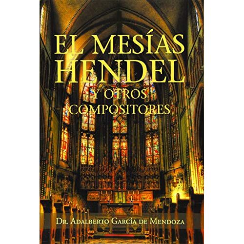 De Mendoza, Adalberto Garcia – El Mesías Hendel Y Otros Compositores