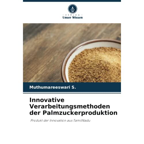 Muthumareeswari S. - Innovative Verarbeitungsmethoden der Palmzuckerproduktion: Produkt der Innovation aus TamilNadu