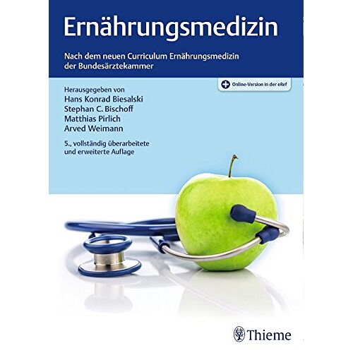 Biesalski, Hans Konrad – Ernährungsmedizin: Nach dem Curriculum Ernährungsmedizin der Bundesärztekammer und der DGE