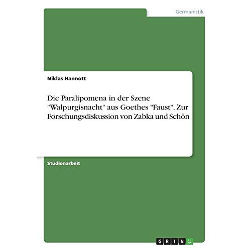 Niklas Hannott – Die Paralipomena in der Szene Walpurgisnacht aus Goethes Faust. Zur Forschungsdiskussion von Zabka und Schön
