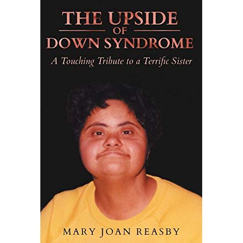 Reasby, Mary Joan – The Upside of Down Syndrome