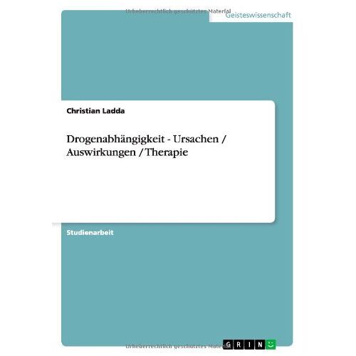 Christian Ladda – Drogenabhängigkeit – Ursachen / Auswirkungen / Therapie