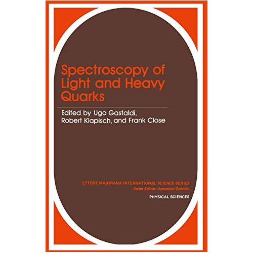 Ugo Gastaldi – Spectroscopy of Light and Heavy Quarks (Ettore Majorana International Science Series, 37, Band 37)