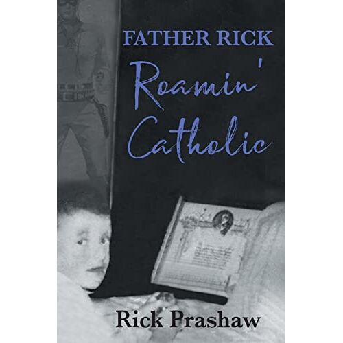 Rick Prashaw – Father Rick Roamin‘ Catholic