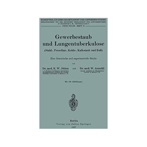 Jötten, K. W. – Gewerbestaub und Lungentuberkulose (Stahl- Porzellan- Kohle- Kalkstaub und Ruß) Eine Literarische und Experimentelle Studie: Neue Folge. Heft 16