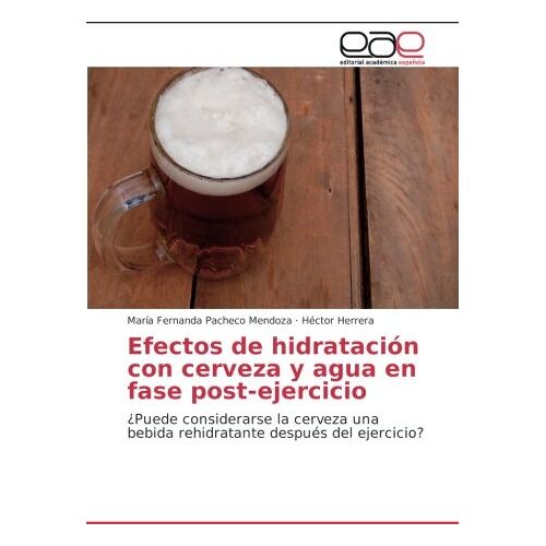 Pacheco Mendoza, María Fernanda – Efectos de hidratación con cerveza y agua en fase post-ejercicio: ¿Puede considerarse la cerveza una bebida rehidratante después del ejercicio?