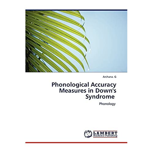 Archana. G – Phonological Accuracy Measures in Down’s Syndrome: Phonology