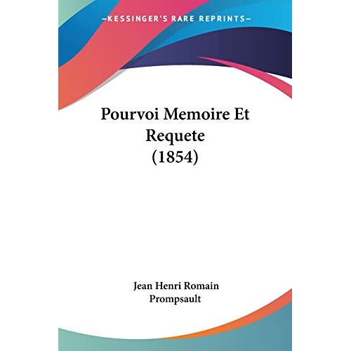 Prompsault, Jean Henri Romain – Pourvoi Memoire Et Requete (1854)