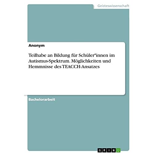 Anonym – Teilhabe an Bildung für Schüler*innen im Autismus-Spektrum. Möglichkeiten und Hemmnisse des TEACCH-Ansatzes