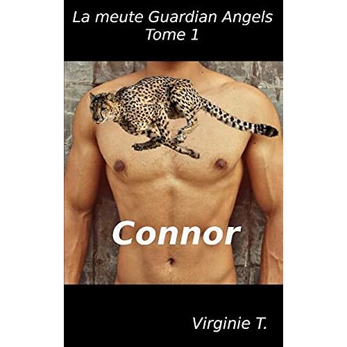 Virginie T. – Connor: La meute Guardian Angels – tome 1 (Les Guardian Angels, Band 1)